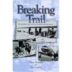 Breaking Trail: The Extraordinary Success Story of an Entrepeneur Who Never Gave Up