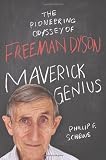 Maverick Genius: The Pioneering Odyssey of Freeman Dyson Paper book ISBN:0312642350