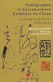 Calligraphie et surconscience cr�atrice en Chine : Le Kuangcao de Huaisu (VIIIe si�cle)