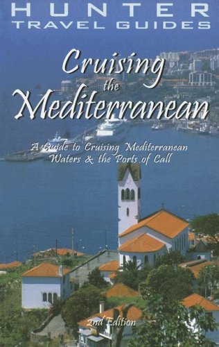Cruising the Mediterranean: A Guide to the Ports of Call (Cruising the Mediterranean)