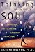 Thinking With Your Soul: Spiritual Intelligence and Why It Matters