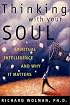 Thinking With Your Soul: Spiritual Intelligence and Why It Matters