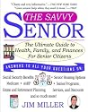 The Savvy Senior : The Ultimate Guide to Health, Family, and Finances for Senior Citizens
