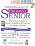 The Savvy Senior : The Ultimate Guide to Health, Family, and Finances for Senior Citizens