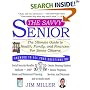 The Savvy Senior : The Ultimate Guide to Health, Family, and Finances for Senior Citizens