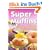 Super Muffins. Brownies, Bagels, Doughnuts & Co