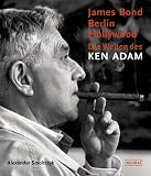 James Bond, Berlin, Hollywood: Die Welten des Ken Adam