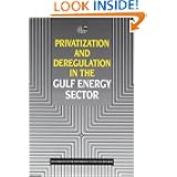 Privatization and Deregulation in the Gulf Energy Sector (Emirates Center for Strategic Studies and Research)'