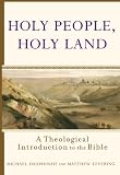 Holy People, Holy Land: A Theological Introduction to the Bible