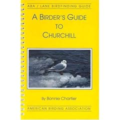 A Birder's Guide to Churchill Manitoba (ABA Lane Birdfinding Guide #490)