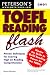Search : Peterson's Toefl Reading Flash 2001: The Quick Way to Build Reading Power (Toefl Reading Flash, 2nd ed)
