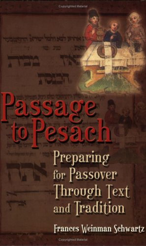 Passage to Pesach: Preparing for Passover Through Text and Tradition