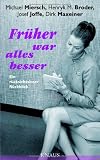 Produkt-Bild: Fr&uuml;her war alles besser: Ein r&uuml;cksichtsloser R&uuml;ckblick