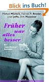 Fr�her war alles besser: Ein r�cksichtsloser R�ckblick
