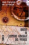 Abrégé de l\'histoire générale des voyages: Contenant ce qu\'il y a de plus remarquable, de plus utile et de mieux avéré dans les pays où les voyageurs ... commerce et manufactures. Tome 6 [Asie]