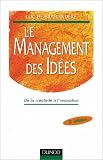 Image of Le Management des idées : De la créativité à l'innovation
