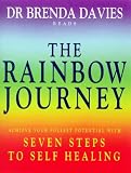 The Rainbow Journey: Seven Steps to Healing the Sacred Self