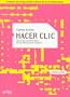Hacer clic/ Do Click: Hacia Una Sociosemiotica De Las Interacciones Digitales/ Towards a Socio-semiotics of Digital Interaction (Cibercultura) (Spanish Edition)