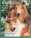 Collies: How to Take Care of Them and to Understand Them (Complete Pet Owner's Manual)