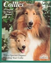 Collies: How to Take Care of Them and to Understand Them (Complete Pet Owner's Manual)