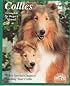 Collies: How to Take Care of Them and to Understand Them (Complete Pet Owner's Manual)