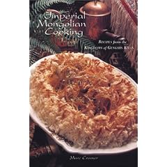 Imperial Mongolian Cooking: Recipes from the Kingdoms of Ghengis Khan