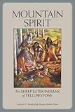Mountain Spirit: The Sheep Eater Indians of Yellowstone