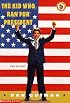 The Kid Who Ran For President