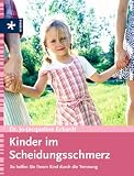 Kinder im Scheidungsschmerz - So helfen Sie Ihrem Kind durch die Trennung - Jo-Jacqueline Eckardt