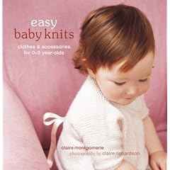 Easy Baby Knits: Clothes and Accessories for 0-3 Year Olds