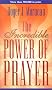 The Incredible Power of Prayer