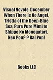 Visual Novels: December When There Is No Angel, Tristia of the Deep-Blue Sea, Pure Pure Mimi to Shippo No Monogatari, Nee Pon? Rai Po-