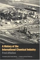 A History of the International Chemical Industry (Chemical Sciences in Society Series)