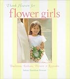 Thank Heaven for Flower Girls