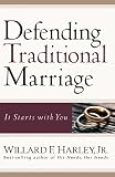 Defending Traditional Marriage: It Starts with You