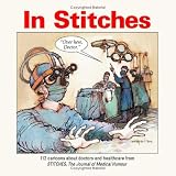 In Stitches: 112 Cartoons About Doctors and Healthcare 
