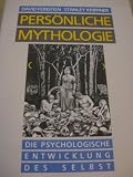 Pers&ouml;nliche Mythologie - Die psychologische Entwicklung des Selbst - David Feinstein, Stanley Krippner