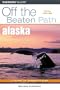 Alaska Off the Beaten Path, 5th (Off the Beaten Path Series)