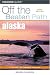 Alaska Off the Beaten Path, 5th (Off the Beaten Path Series)
