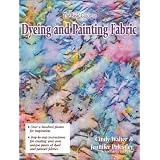The Basic Guide to Dyeing and Painting Fabric