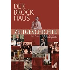 Der Brockhaus Zeitgeschichte. Vom Vorabend des Ersten Weltkriegs bis zur Gegenwart