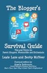 The Blogger's Survival Guide: Tips an...