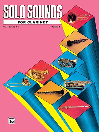 Solo Sounds for Clarinet, Levels 3-5: Clarinet Part: 1
