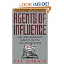 Agents of Influence: How Japan Manipulates America's Political and Economic System