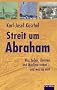 Streit um Abraham: Was Juden, Christen und Muslime trennt - und was sie eint