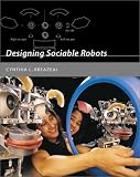 Designing Sociable Robots (Intelligent Robotics & Autonomous Agents)
