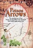 Poison Arrows: The Amazing Story of How Prozac and Anaesthetics Were Developed from Deadly Jungle Poison Darts