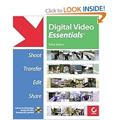 Digital Video Essentials: Shoot, Transfer, Edit, Share