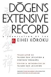 Dogen`s Extensive Record: A Translation of the Eihei Koroku