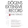 Dogen's Extensive Record: A Translation of the Eihei Koroku
